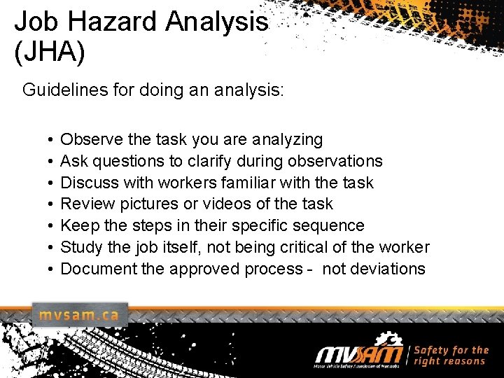 Job Hazard Analysis (JHA) Guidelines for doing an analysis: • • Observe the task