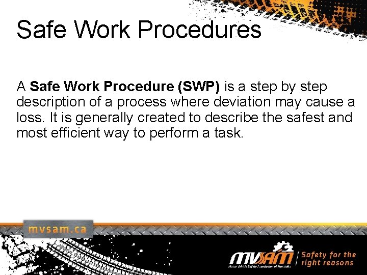 Safe Work Procedures A Safe Work Procedure (SWP) is a step by step description