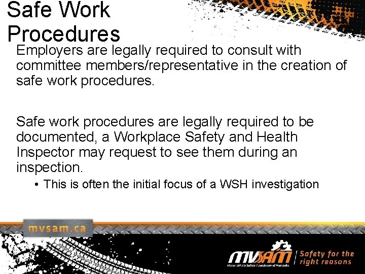 Safe Work Procedures Employers are legally required to consult with committee members/representative in the