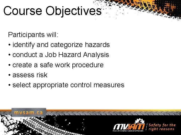 Course Objectives Participants will: • identify and categorize hazards • conduct a Job Hazard