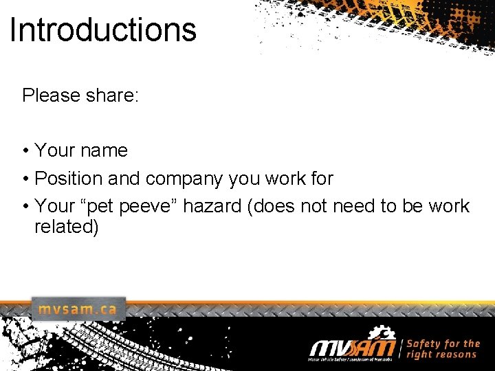 Introductions Please share: • Your name • Position and company you work for •