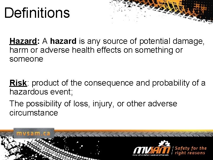 Definitions Hazard: A hazard is any source of potential damage, harm or adverse health