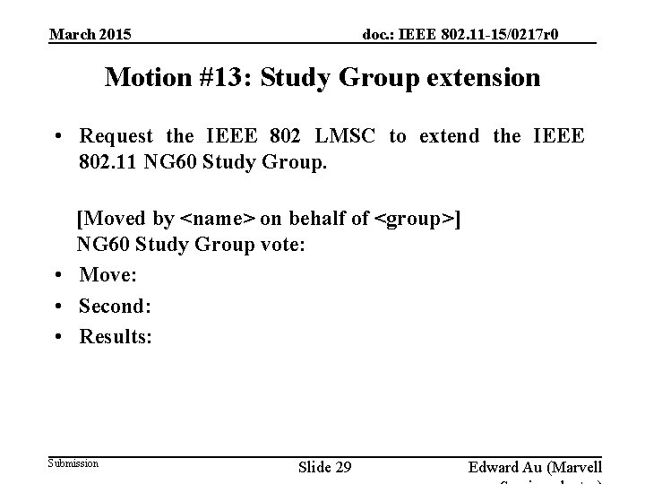 March 2015 doc. : IEEE 802. 11 -15/0217 r 0 Motion #13: Study Group