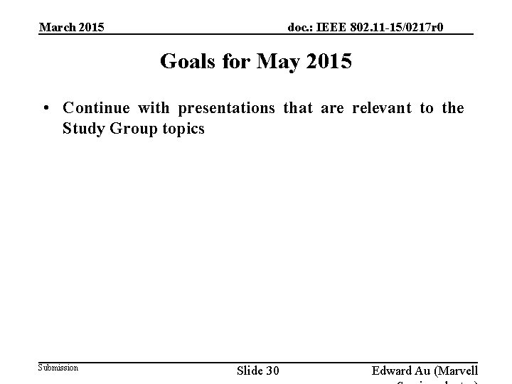 March 2015 doc. : IEEE 802. 11 -15/0217 r 0 Goals for May 2015 March 2015 doc. : IEEE 802. 11 -15/0217 r 0 Goals for May 2015