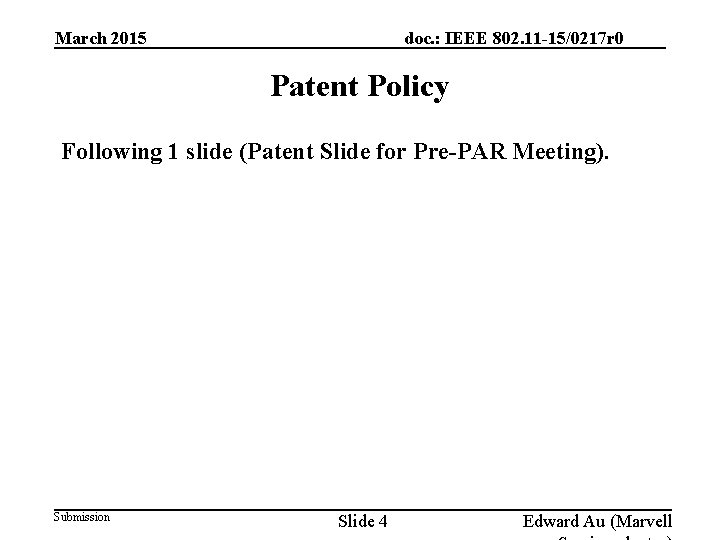 March 2015 doc. : IEEE 802. 11 -15/0217 r 0 Patent Policy Following 1 March 2015 doc. : IEEE 802. 11 -15/0217 r 0 Patent Policy Following 1