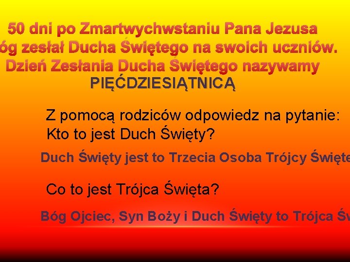 50 dni po Zmartwychwstaniu Pana Jezusa óg zesłał Ducha Świętego na swoich uczniów. Dzień