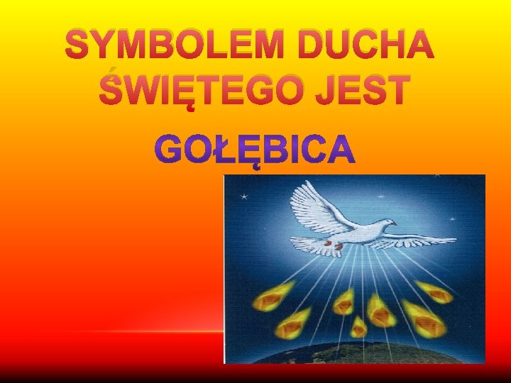 SYMBOLEM DUCHA ŚWIĘTEGO JEST 