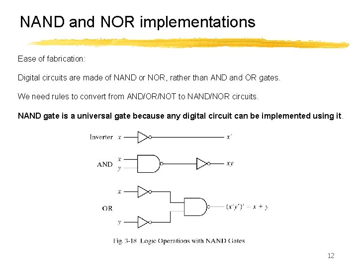 NAND and NOR implementations Ease of fabrication: Digital circuits are made of NAND or