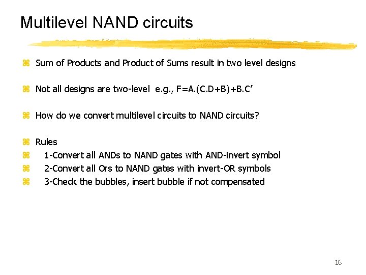 Multilevel NAND circuits z Sum of Products and Product of Sums result in two