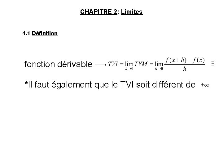 CHAPITRE 2: Limites 4. 1 Définition fonction dérivable *Il faut également que le TVI