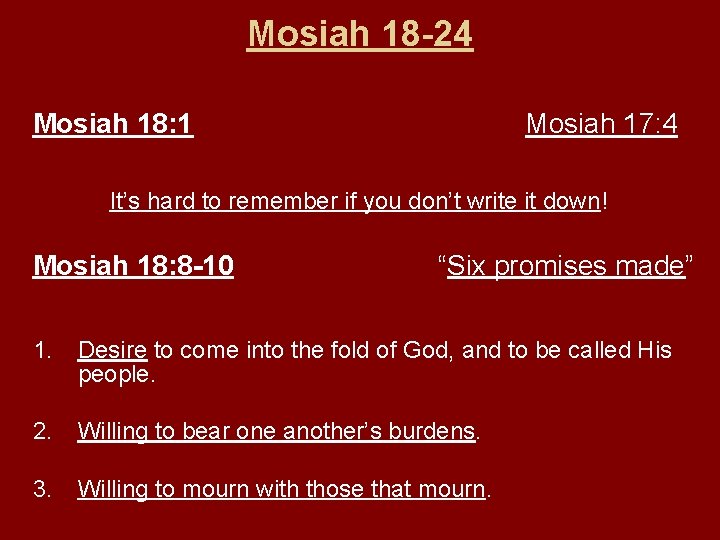 Mosiah 18 -24 Mosiah 18: 1 Mosiah 17: 4 It’s hard to remember if