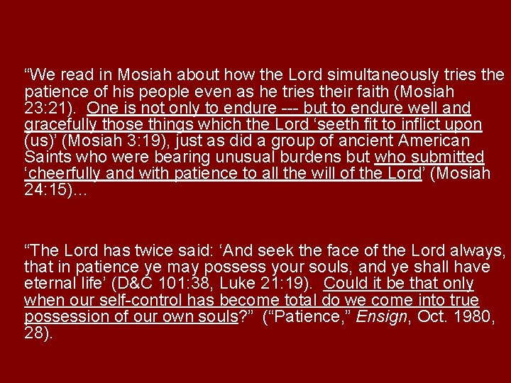 “We read in Mosiah about how the Lord simultaneously tries the patience of his