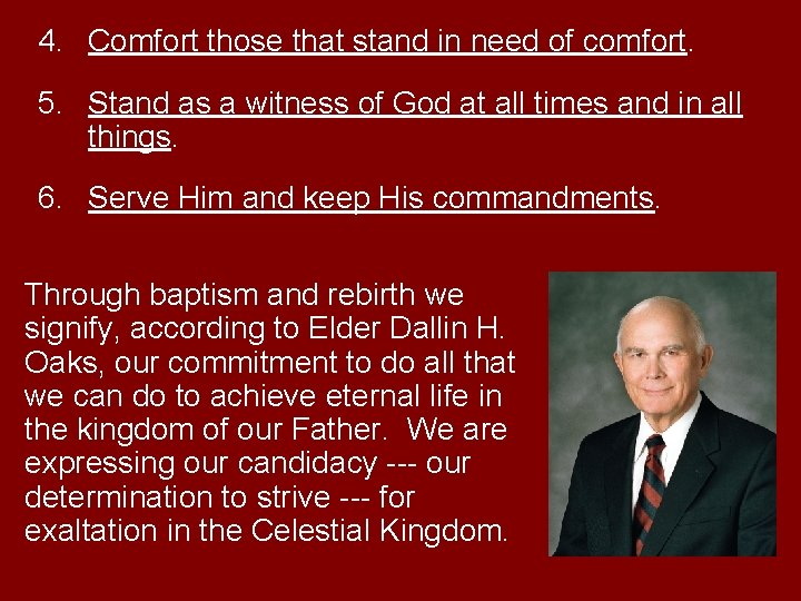 4. Comfort those that stand in need of comfort. 5. Stand as a witness