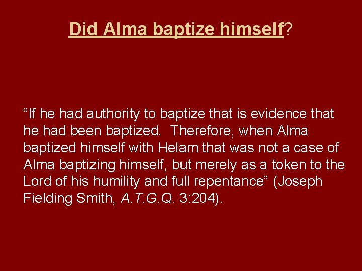 Did Alma baptize himself? “If he had authority to baptize that is evidence that