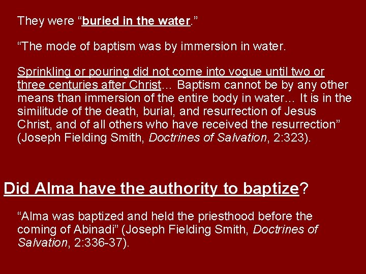 They were “buried in the water. ” “The mode of baptism was by immersion