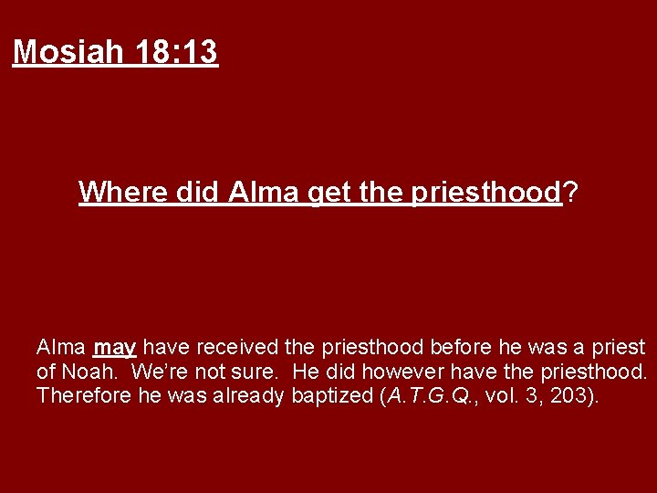 Mosiah 18: 13 Where did Alma get the priesthood? Alma may have received the
