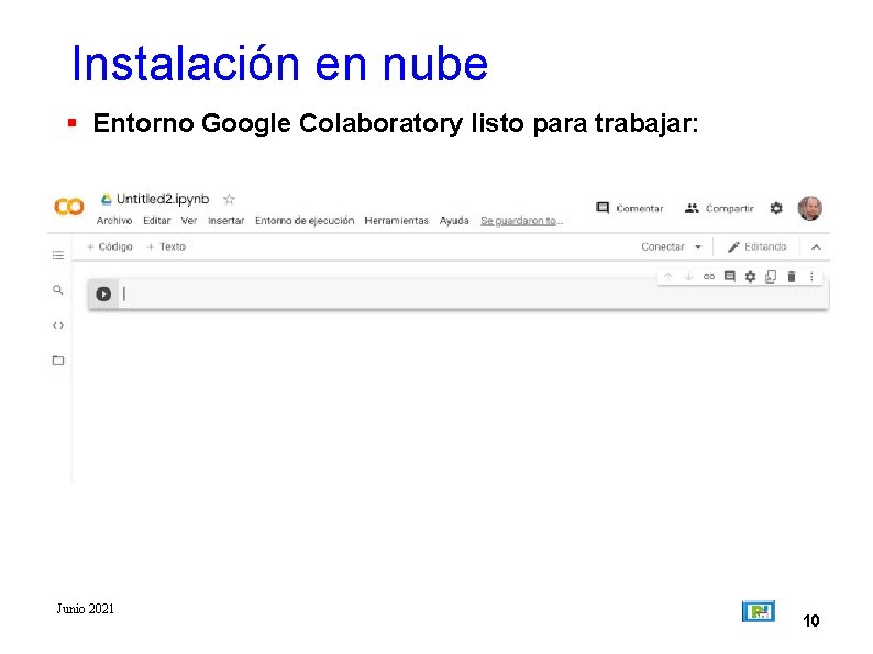 Instalación en nube Entorno Google Colaboratory listo para trabajar: Junio 2021 10 