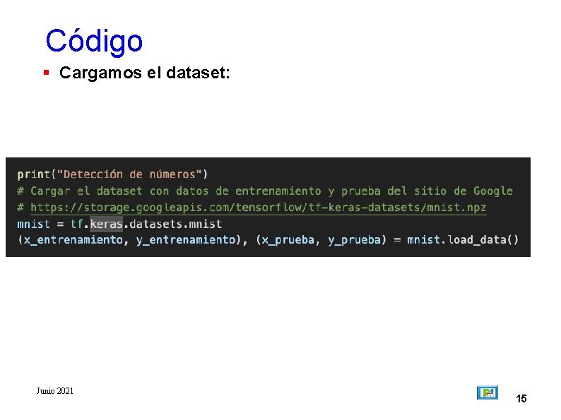 Código Cargamos el dataset: Junio 2021 15 