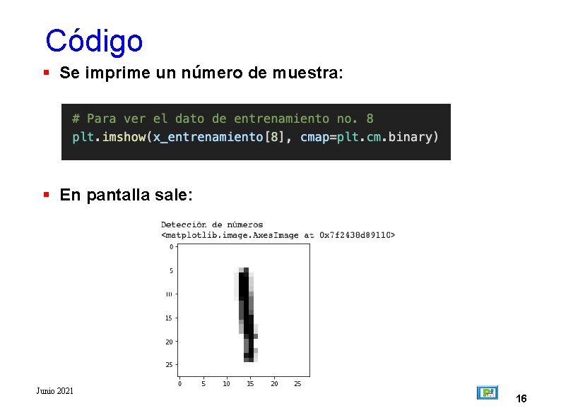 Código Se imprime un número de muestra: En pantalla sale: Junio 2021 16 
