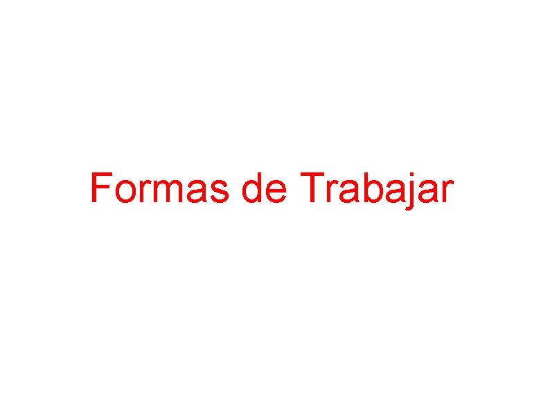 Formas de Trabajar 
