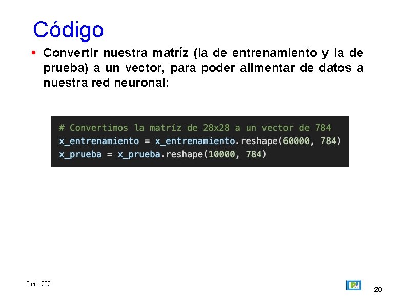 Código Convertir nuestra matríz (la de entrenamiento y la de prueba) a un vector,