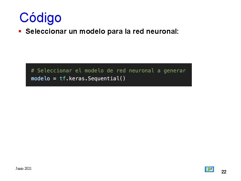 Código Seleccionar un modelo para la red neuronal: Junio 2021 22 