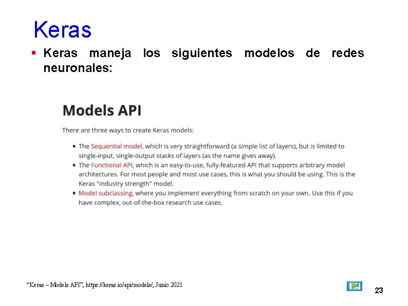 Keras maneja los siguientes modelos de redes neuronales: “Keras – Models API”, https: //keras.