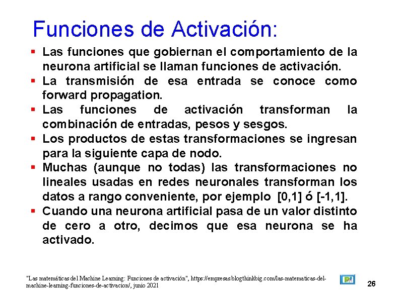 Funciones de Activación: Las funciones que gobiernan el comportamiento de la neurona artificial se