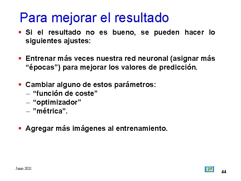 Para mejorar el resultado Si el resultado no es bueno, se pueden hacer lo