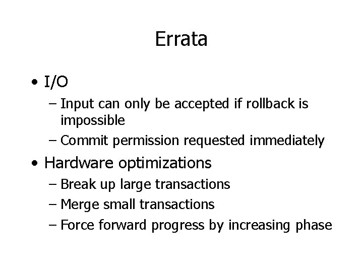 Errata • I/O – Input can only be accepted if rollback is impossible –