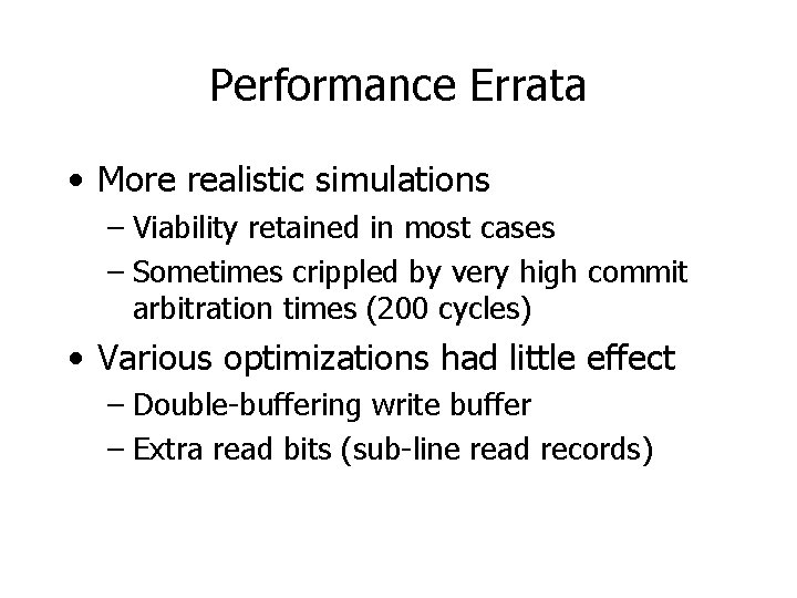 Performance Errata • More realistic simulations – Viability retained in most cases – Sometimes
