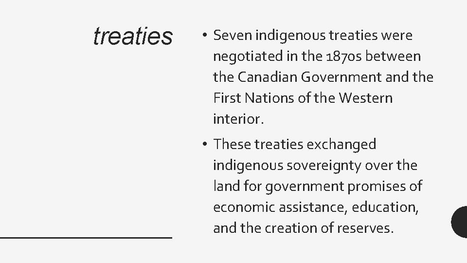 treaties • Seven indigenous treaties were negotiated in the 1870 s between the Canadian