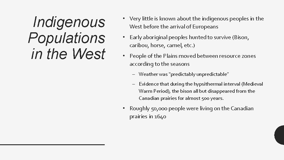 Indigenous Populations in the West • Very little is known about the indigenous peoples