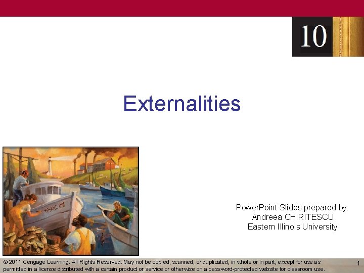 Externalities Power. Point Slides prepared by: Andreea CHIRITESCU Eastern Illinois University © 2011 Cengage