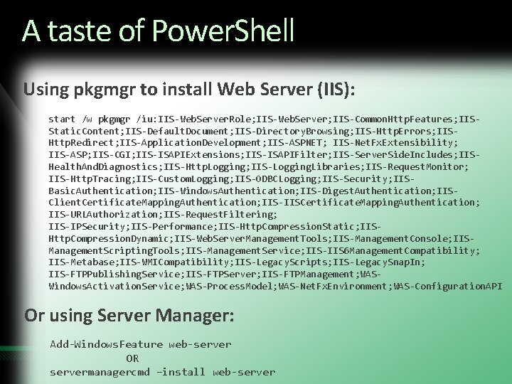 A taste of Power. Shell Using pkgmgr to install Web Server (IIS): start /w