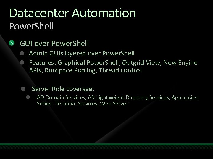 Datacenter Automation Power. Shell GUI over Power. Shell Admin GUIs layered over Power. Shell