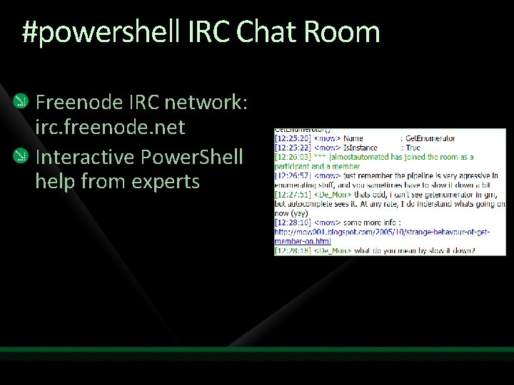 #powershell IRC Chat Room Freenode IRC network: irc. freenode. net Interactive Power. Shell help