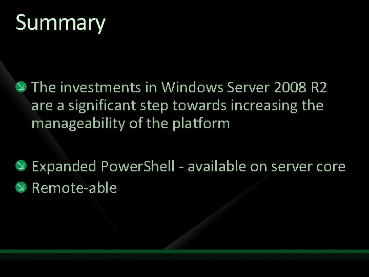 Summary The investments in Windows Server 2008 R 2 are a significant step towards