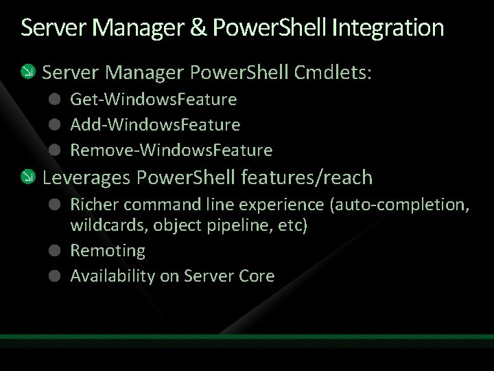 Server Manager & Power. Shell Integration Server Manager Power. Shell Cmdlets: Get-Windows. Feature Add-Windows.