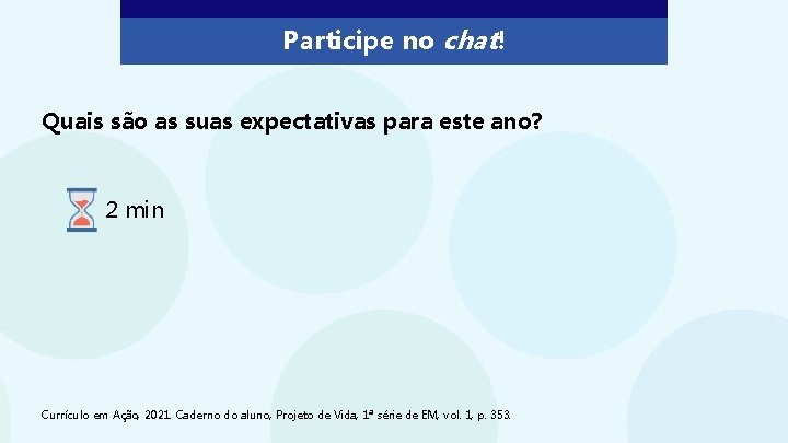 Participe no chat! Quais são as suas expectativas para este ano? 2 min Currículo