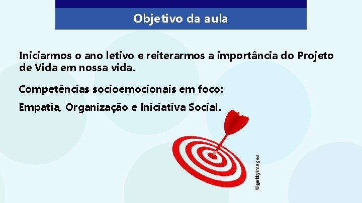 Objetivo da aula Iniciarmos o ano letivo e reiterarmos a importância do Projeto de