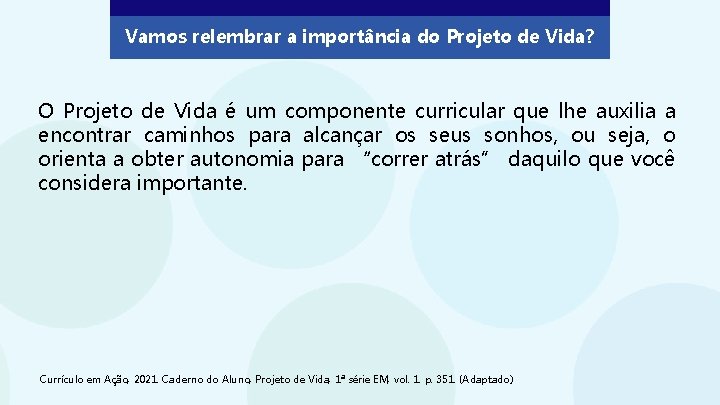 Vamos relembrar a importância do Projeto de Vida? O Projeto de Vida é um