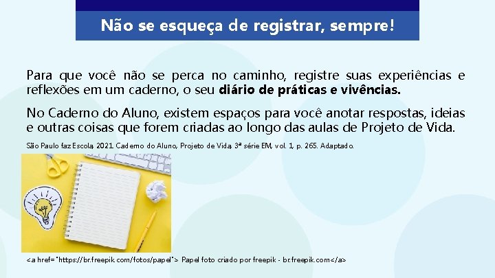 Não se esqueça de registrar, sempre! Para que você não se perca no caminho,