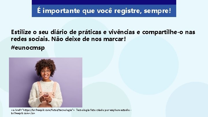 É importante que você registre, sempre! Estilize o seu diário de práticas e vivências