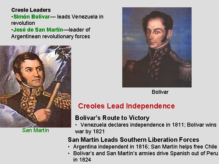 Creole Leaders • Simón Bolívar— leads Venezuela in revolution • José de San Martín—leader