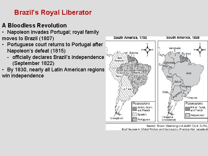 Brazil’s Royal Liberator A Bloodless Revolution • Napoleon invades Portugal; royal family moves to