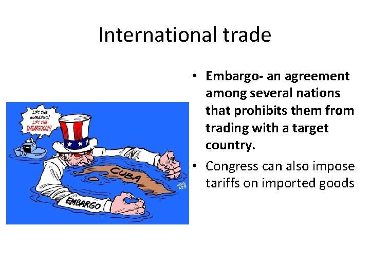 International trade • Embargo- an agreement among several nations that prohibits them from trading