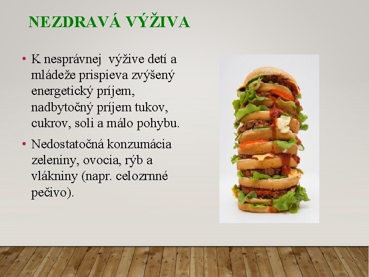 NEZDRAVÁ VÝŽIVA • K nesprávnej výžive detí a mládeže prispieva zvýšený energetický príjem, nadbytočný