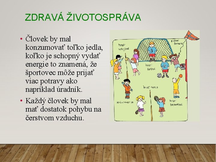 ZDRAVÁ ŽIVOTOSPRÁVA • Človek by mal konzumovať toľko jedla, koľko je schopný vydať energie