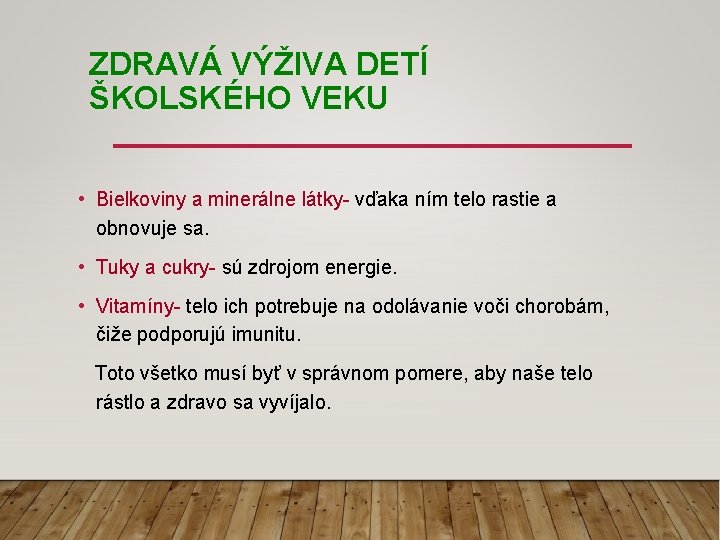 ZDRAVÁ VÝŽIVA DETÍ ŠKOLSKÉHO VEKU • Bielkoviny a minerálne látky- vďaka ním telo rastie